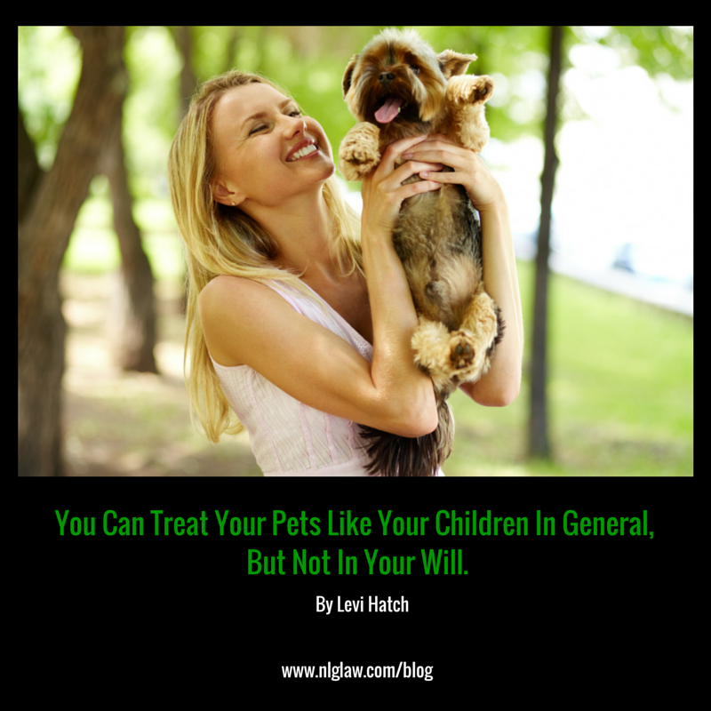 You Can Treat Your Pets Like Your Children In General, But Not In Your Will